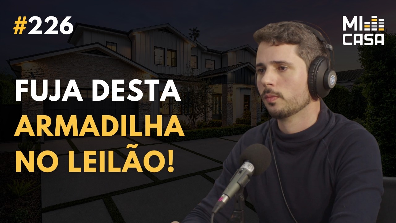 Imóvel pela Metade do Preço? A Verdade sobre Leilões com Lucas Sena (EP 226)