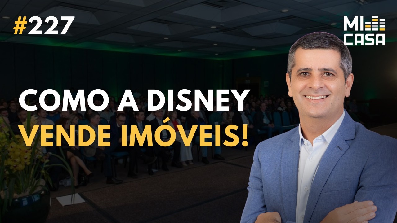 O Método Disney para Vender Imóveis Mais Caro com Cláudio Vicente (EP 227)